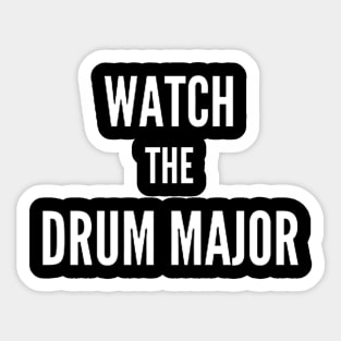 Watch the Drum Major Sticker